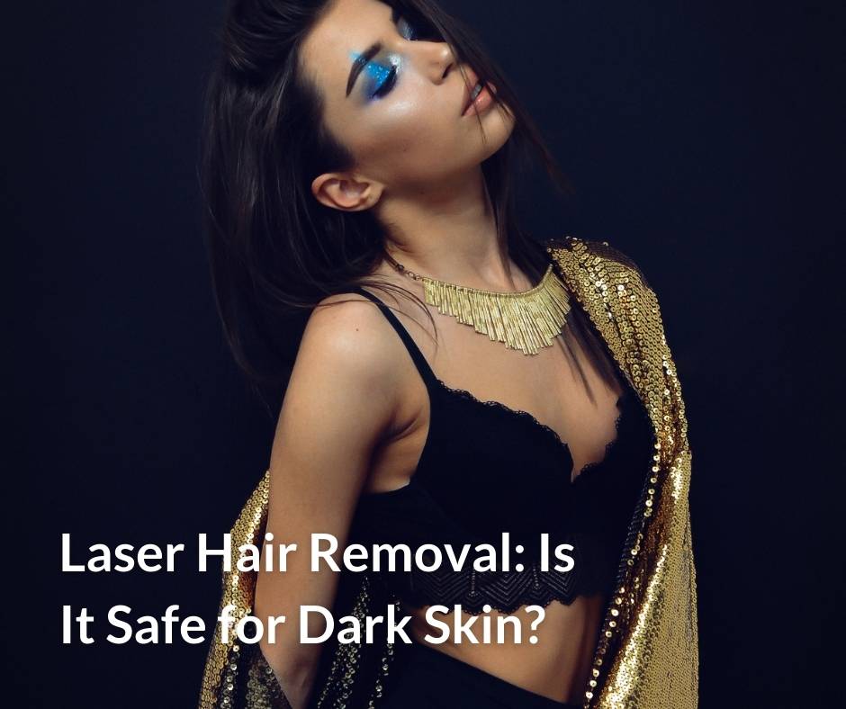 laser hair removal safety for dark skin